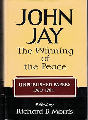 Seller image for John Jay - The Winning Of Peace Volume 2 Unpublished Papers 1780-1784 for sale by Ye Old Bookworm