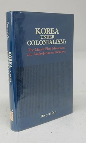 Seller image for Korea Under Colonialism: The March First Movement and Anglo-Japanese Relations for sale by Attic Books (ABAC, ILAB)