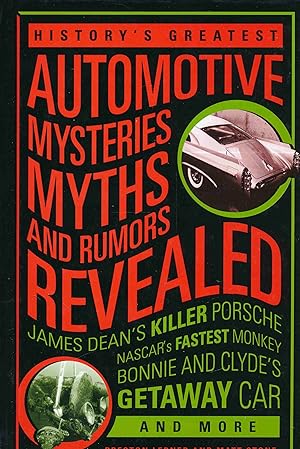 History s Greatest Automotive Mysteries, Myths, and Rumors Revealed: James Dean s Killer Porsche,...