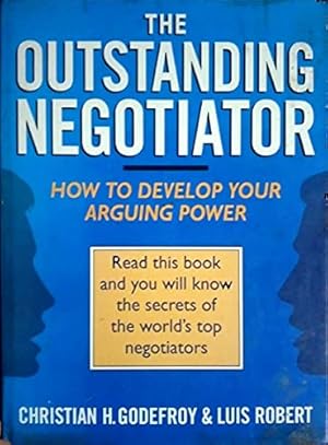 Bild des Verkufers fr The Outstanding Negotiator: The Winning Techniques and Secret Strategies Used by the World's Top Negotiators zum Verkauf von WeBuyBooks