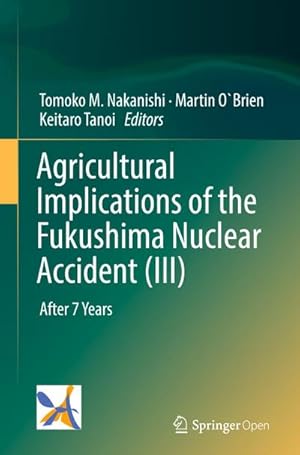 Seller image for Agricultural Implications of the Fukushima Nuclear Accident (III) : After 7 Years for sale by AHA-BUCH GmbH