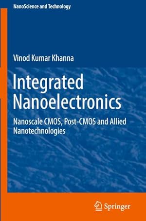 Bild des Verkufers fr Integrated Nanoelectronics : Nanoscale CMOS, Post-CMOS and Allied Nanotechnologies zum Verkauf von AHA-BUCH GmbH