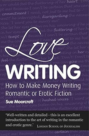 Bild des Verkufers fr Love Writing: How to Make Money Writing Romantic or Erotic Fiction (Secrets to Success) zum Verkauf von WeBuyBooks