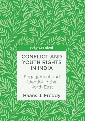 Seller image for Conflict and Youth Rights in India : Engagement and Identity in the North East for sale by AHA-BUCH GmbH