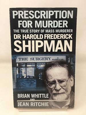 Imagen del vendedor de Prescription for Murder : The True Story of Harold Shipman a la venta por Cambridge Recycled Books