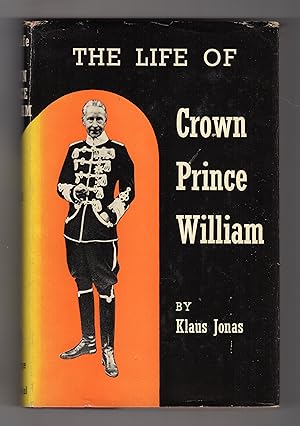 Seller image for THE LIFE OF CROWN PRINCE WILLIAM for sale by BOOKFELLOWS Fine Books, ABAA