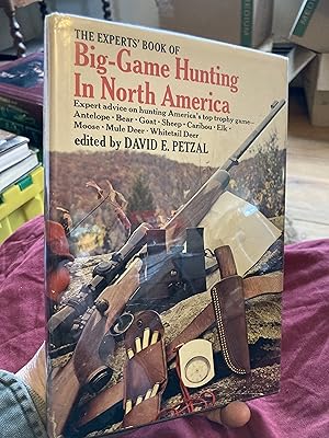 The Experts' Book of Big-Game Hunting in North America