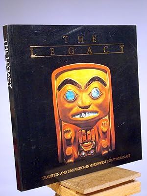 Image du vendeur pour The Legacy: Tradition and Innovation in Northwest Coast Indian Art mis en vente par Henniker Book Farm and Gifts