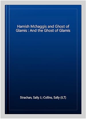 Seller image for Hamish Mchaggis and Ghost of Glamis : And the Ghost of Glamis for sale by GreatBookPrices