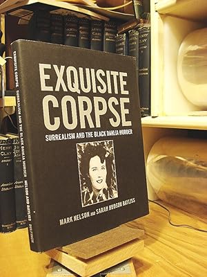 Image du vendeur pour Exquisite Corpse: Surrealism And the Black Dahlia Murder mis en vente par Henniker Book Farm and Gifts