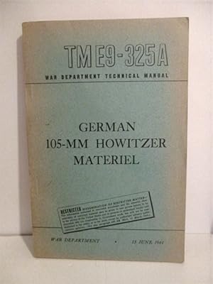 TM E9-325A. German 105-MM Howitzer Materiel. Restricted.