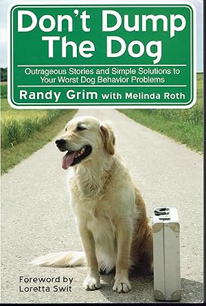 Immagine del venditore per Don't Dump the Dog: Outrageous Stories and Simple Solutions to Your Worst Dog Behavior Problems venduto da fourleafclover books