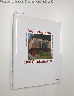 Seller image for Das kleine Haus : 100 Quadratmeter : fr Singles, Paare und ltere Menschen : for sale by Versand-Antiquariat Konrad von Agris e.K.