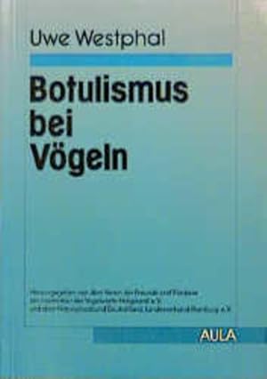 Seller image for Botulismus bei Vgeln (=Forum Ornithologie im AULA-Verlag). for sale by Antiquariat Thomas Haker GmbH & Co. KG