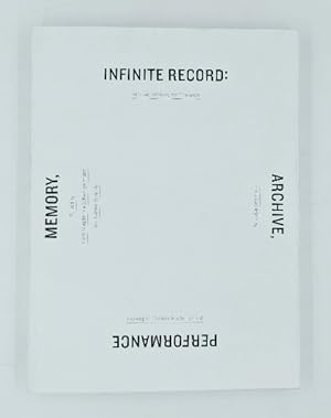 Imagen del vendedor de Infinite Record: Archive, Memory, Performance. a la venta por Antiquariat Thomas Haker GmbH & Co. KG