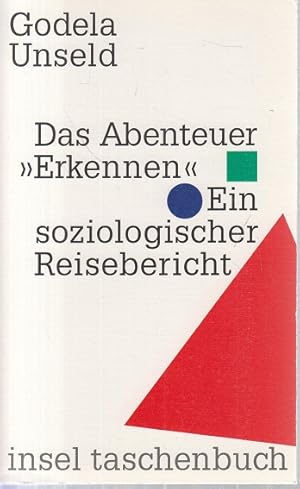 Das Abenteuer Erkennen. Ein soziologischer Reisebericht.