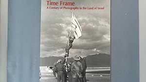 Bild des Verkufers fr Time frame. A century of photography in the land of Israel. zum Verkauf von Antiquariat Bookfarm