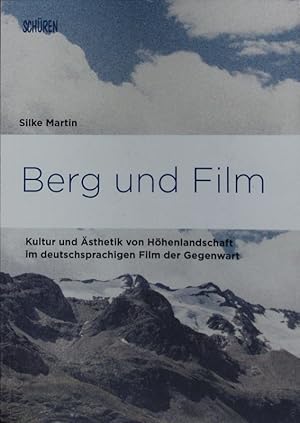 Bild des Verkufers fr Berg und Film. Kultur und sthetik von Hhenlandschaft im deutschsprachigen Film der Gegenwart. zum Verkauf von Antiquariat Bookfarm