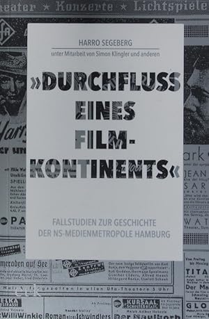 Seller image for Durchfluss eines Filmkontinents". Fallstudien zur Geschichte der NS-Medienmetropole Hamburg. for sale by Antiquariat Bookfarm
