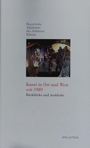 Bild des Verkufers fr Kunst in Ost und West seit 1989. Rckblicke und Ausblicke. zum Verkauf von Antiquariat Bookfarm