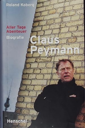 Bild des Verkufers fr Claus Peymann. Aller Tage Abenteuer ; Biografie. zum Verkauf von Antiquariat Bookfarm