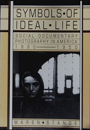 Seller image for Symbols of ideal life. Social documentary photography in America, 1890 - 1950. for sale by Antiquariat Bookfarm
