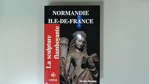 Bild des Verkufers fr La sculpture flamboyante en Normandie et Ile-de-France. zum Verkauf von Antiquariat Bookfarm