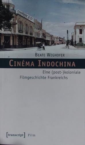 Image du vendeur pour Cinma Indochina. Eine (post-)koloniale Filmgeschichte Frankreichs. mis en vente par Antiquariat Bookfarm