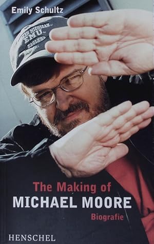 Bild des Verkufers fr The making of Michael Moore. Biografie. zum Verkauf von Antiquariat Bookfarm