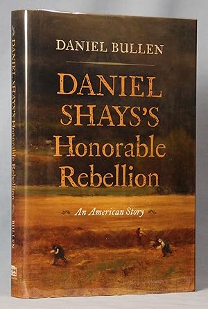 Daniel Shays's Honorable Rebellion: An American Story (Signed)