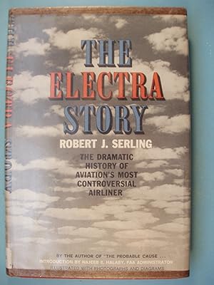 Seller image for The Electra Story The Dramatic History Of Aviation's Most Controversial Airliner for sale by PB&J Book Shop