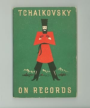 Tchaikovsky on Records (78 rpm Records only), by John Halliday, Foreword by Artur Rodzinski, Four...