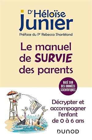 le manuel de survie des parents : décrypter et accompagner l'enfant de 0 à 6 ans (2e édition)