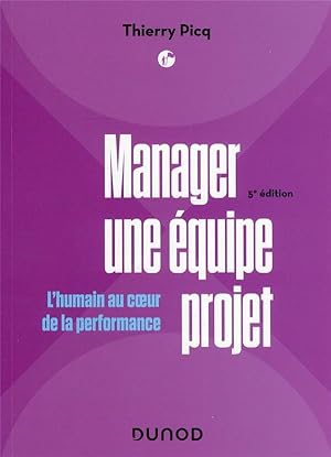 manager une équipe projet : l'humain au coeur de la performance (5e édition)