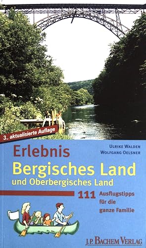 Bild des Verkufers fr Erlebnis Bergisches Land und Oberbergisches Land : 111 Ausflugstipps fr die ganze Familie. Ulrike Walden ; Wolfgang Oelsner zum Verkauf von books4less (Versandantiquariat Petra Gros GmbH & Co. KG)