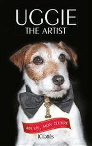 Image du vendeur pour Uggie, the artist ; ma vie, mon oeuvre mis en vente par Chapitre.com : livres et presse ancienne