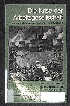 Seller image for Die Krise der Arbeitsgesellschaft : Chancen und Grenzen christlicher Verantwortung. for sale by books4less (Versandantiquariat Petra Gros GmbH & Co. KG)