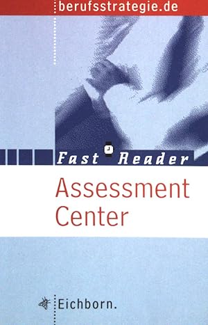 Assessment-Center. [Berufsstrategie.de. Unter Mitarb. von Gunther Weinell] / Fast Reader