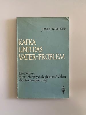 Kafka und das Vater-Problem: Ein Beitrag zum tiefenpdychologischen Problem der Kindererziehung.