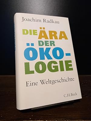 Bild des Verkufers fr Die ra der kologie. Eine Weltgeschichte. [Von Joachim Radkau]. zum Verkauf von Antiquariat Kretzer