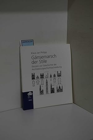 Seller image for Gnsemarsch der Stile : Skizzen zur Geschichte der Architekturgeschichtsschreibung / Klaus Jan Philipp / db - das Buch for sale by ralfs-buecherkiste