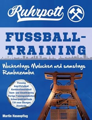 Bild des Verkufers fr Ruhrpott Fuballtraining : Wochentags Malochen und samstags Rambazamba zum Verkauf von AHA-BUCH GmbH