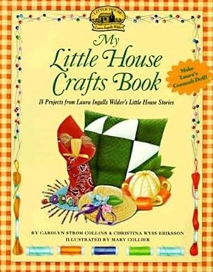 Image du vendeur pour My Little House Crafts Book : 18 Projects from Laura Ingalls Wilder's Little House Stories mis en vente par GreatBookPrices