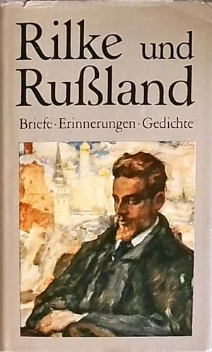 Rilke und Rußland. Briefe Erinnerungen Gedichte