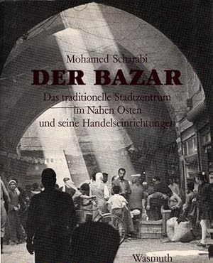 Der Bazar: Das traditionelle Stadtzentrum im Nahen Osten und seine Handelseinrichtungen