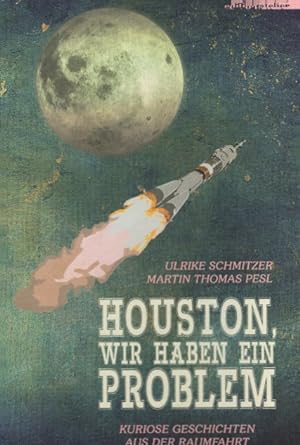 Bild des Verkufers fr Houston, wir haben ein Problem: Kuriose Geschichten aus der Raumfahrt zum Verkauf von AMAHOFF- Bookstores