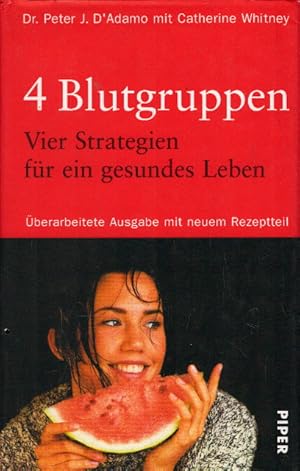 4 Blutgruppen. 4 Strategien für ein gesundes Leben: Mit neuem Rezeptteil