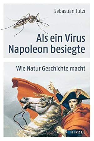 Bild des Verkufers fr Als ein Virus Napoleon besiegte: Wie Natur Geschichte macht. zum Verkauf von nika-books, art & crafts GbR