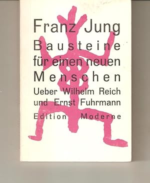 Bausteine für einen neuen Menschen. Über Wilhelm Reich und Ernst Fuhrmann