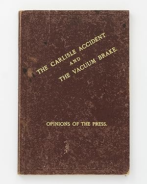 The Carlisle Accident and the Vacuum Brake. Opinions of the Press